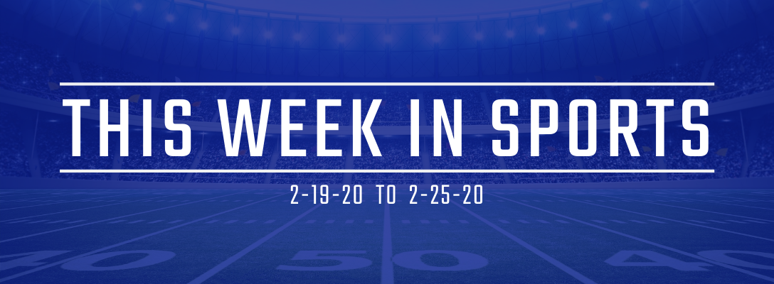 This Week in Sports 2-19-20 to 2-25-20