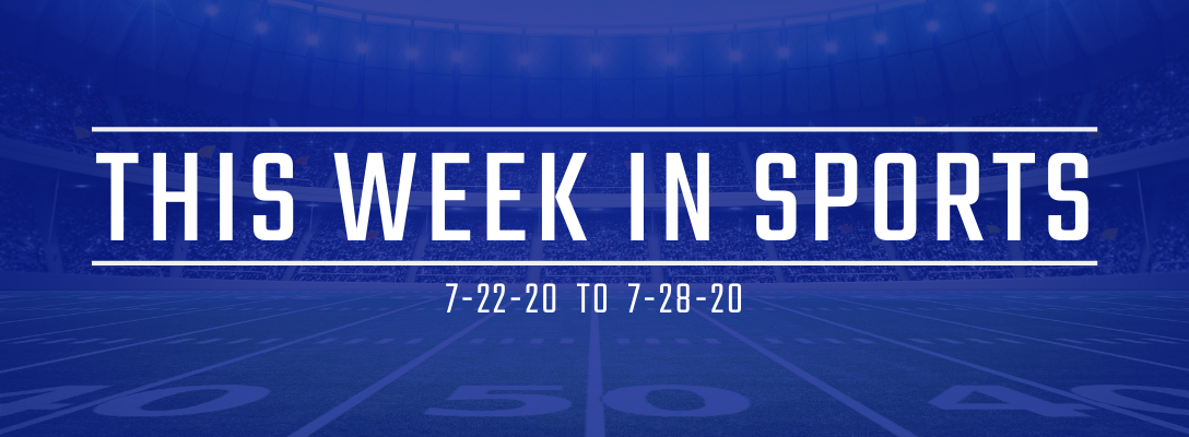 This Week in Sports | 7-22-20 to 7-28-20